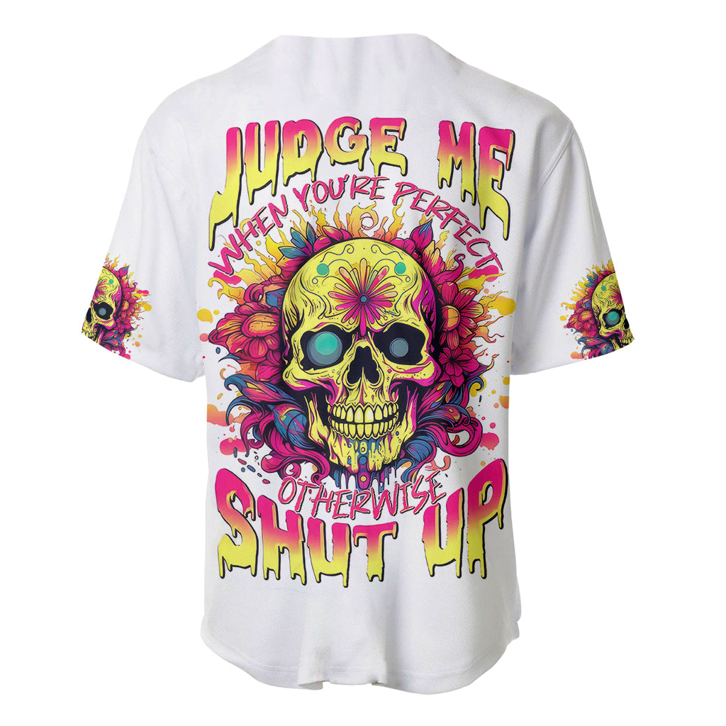 Flower Skull Baseball Jersey Judge Me When You 're Perfect Otherwise Shut Up - Wonder Print Shop