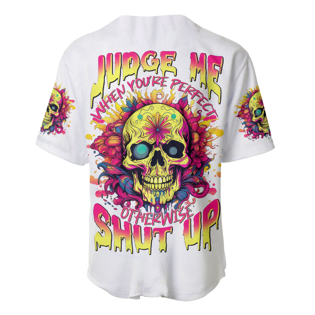 Flower Skull Baseball Jersey Judge Me When You're Perfect Otherwise Shut Up - Wonder Print Shop