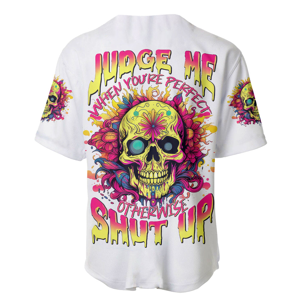 Flower Skull Baseball Jersey Judge Me When You're Perfect Otherwise Shut Up - Wonder Print Shop