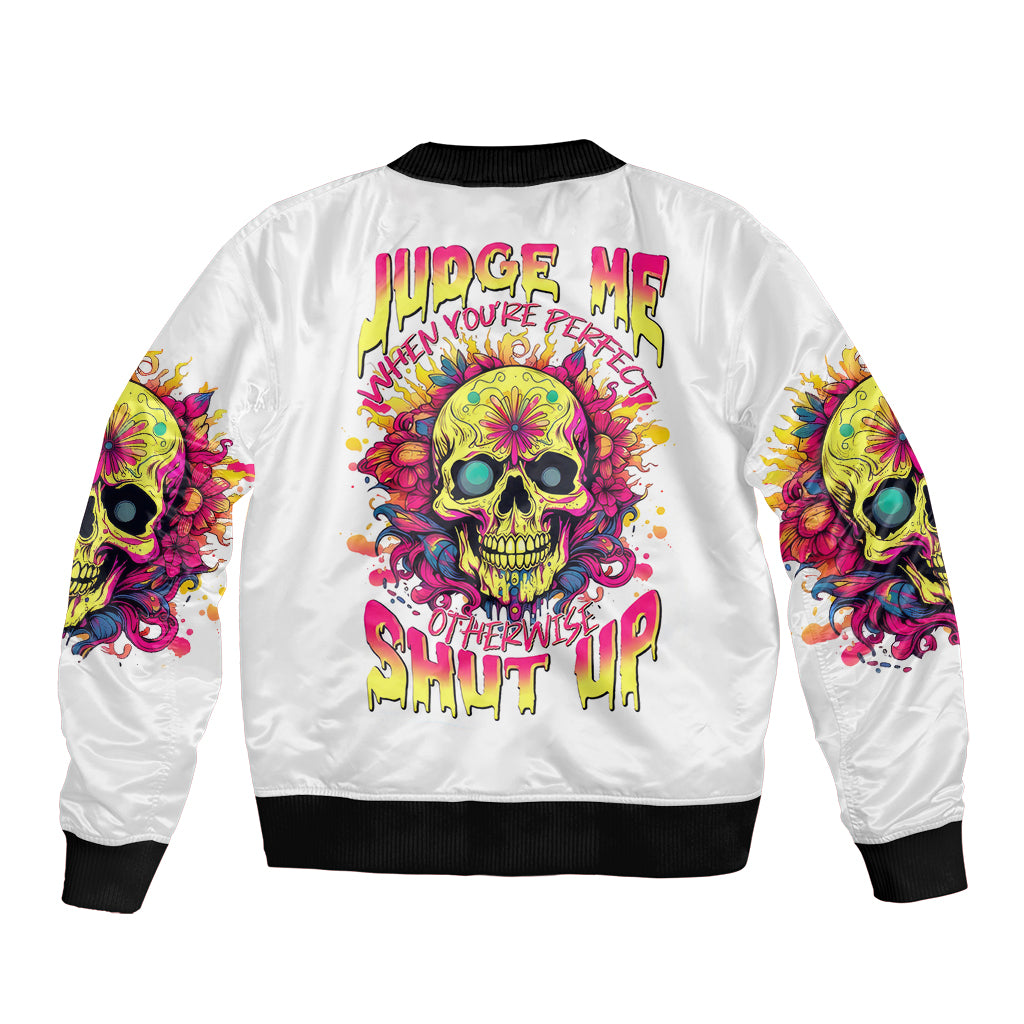 Flower Skull Bomber Jacket Judge Me When You're Perfect Otherwise Shut Up - Wonder Print Shop