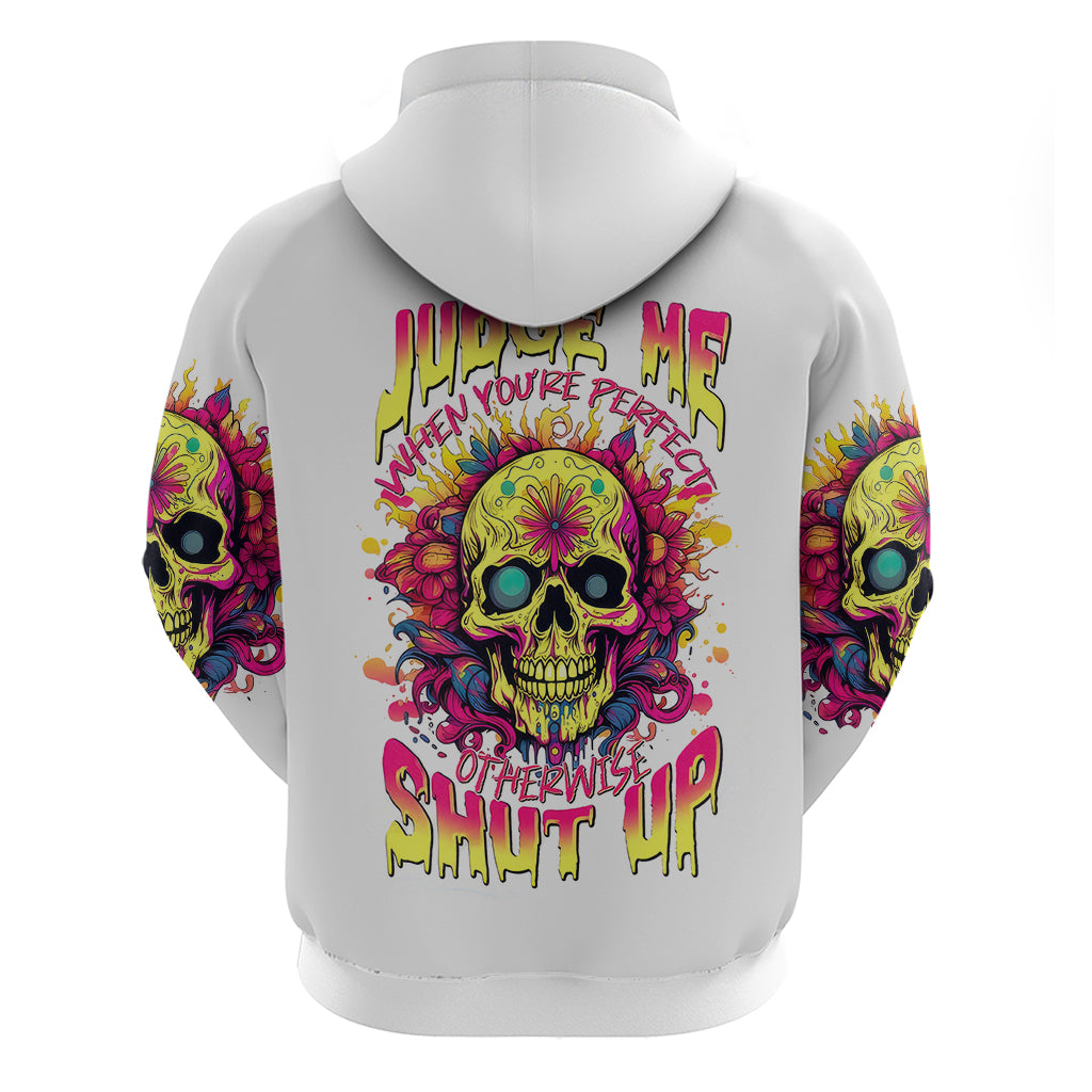 Flower Skull Hoodie Judge Me When You 're Perfect Otherwise Shut Up - Wonder Print Shop