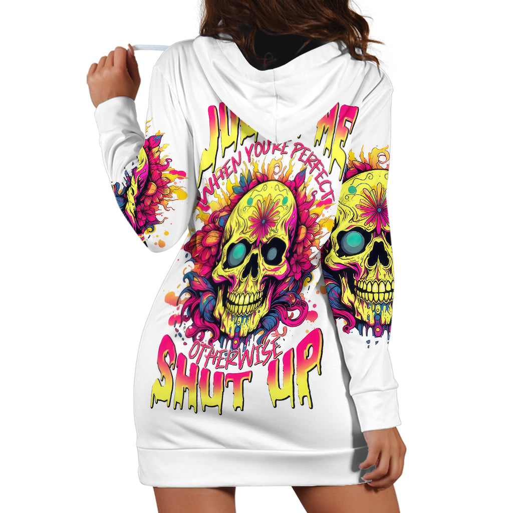 Flower Skull Hoodie Dress Judge Me When You 're Perfect Otherwise Shut Up - Wonder Print Shop