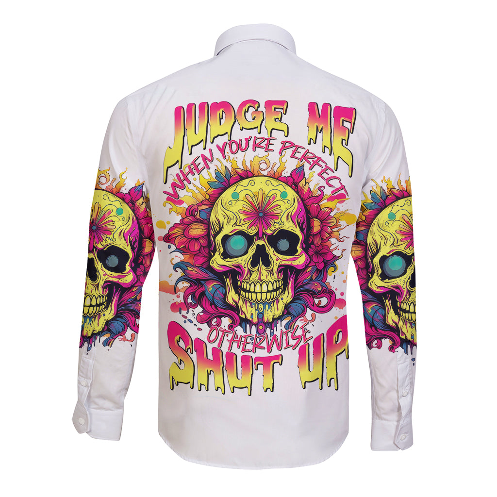 Flower Skull Long Sleeve Button Shirt Judge Me When You 're Perfect Otherwise Shut Up - Wonder Print Shop