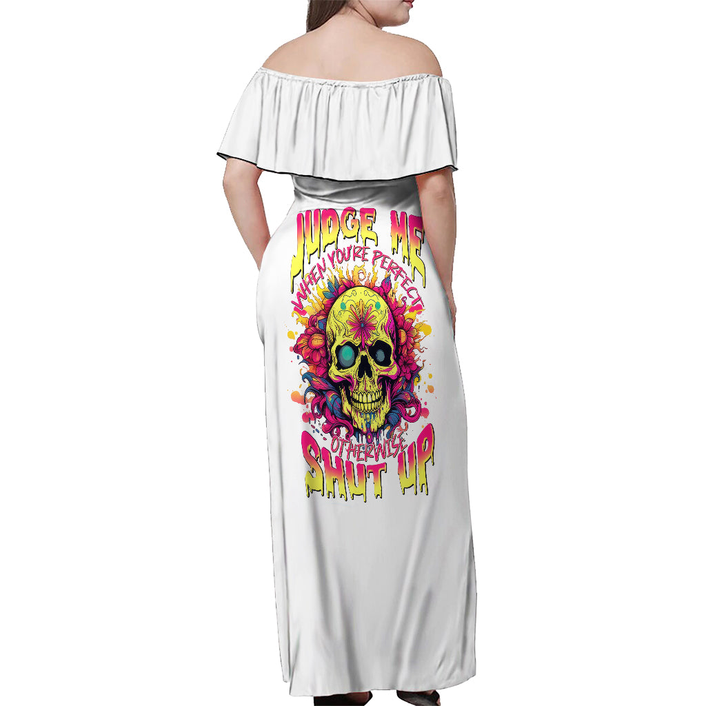 Flower Skull Off Shoulder Maxi Dress Judge Me When You 're Perfect Otherwise Shut Up - Wonder Print Shop