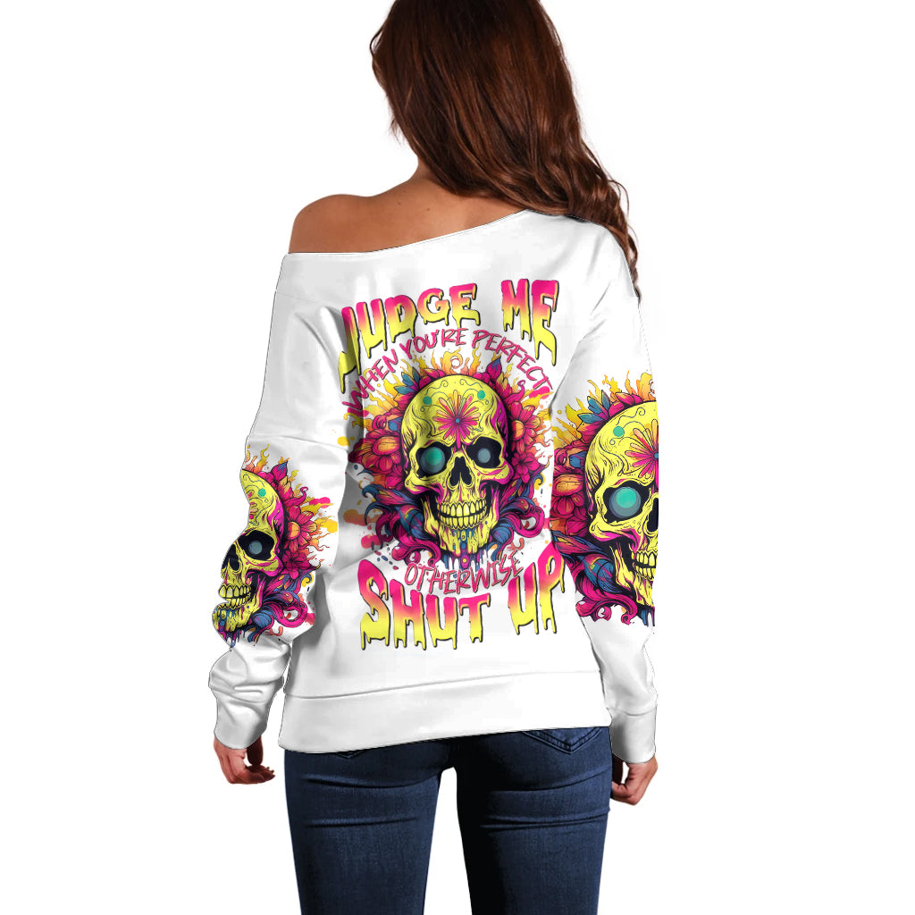 Flower Skull Off Shoulder Sweater Judge Me When You're Perfect Otherwise Shut Up - Wonder Print Shop