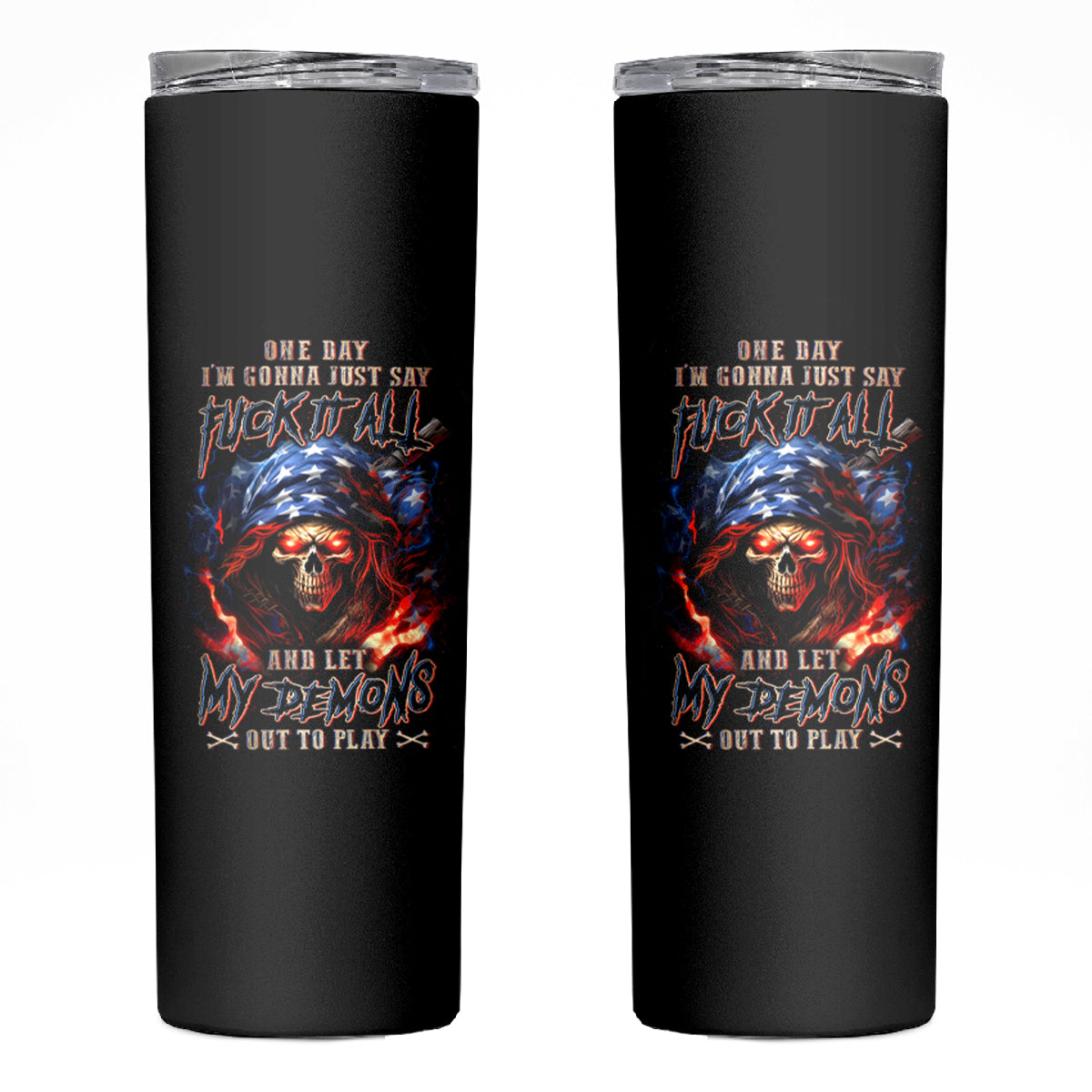 American Skull Skinny Tumbler One Day I Gonna Fuck It All