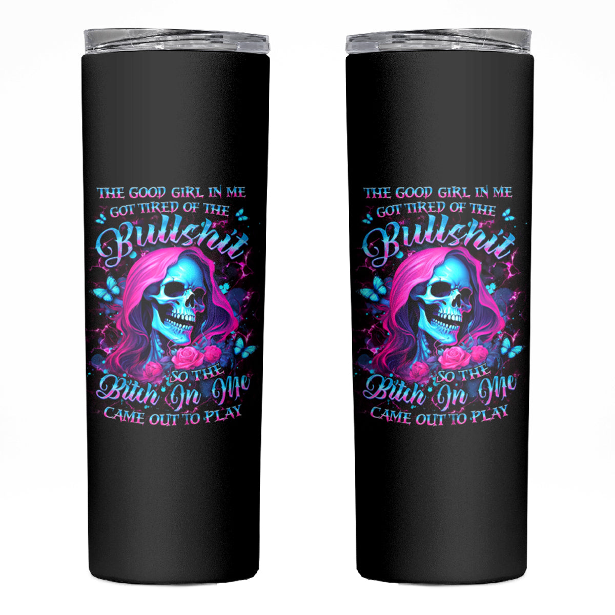 Witch Skull Skinny Tumbler The Good Girl In Me Got Tired Of The Bullshit