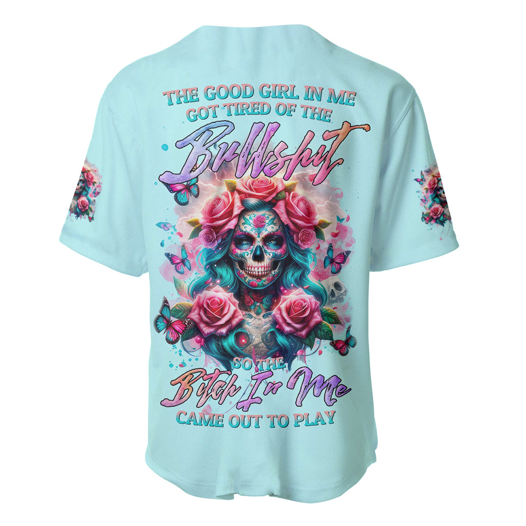 Rose Skull Baseball Jersey The Good Girl In Me Got Tired Of The Bullshit - Wonder Print Shop