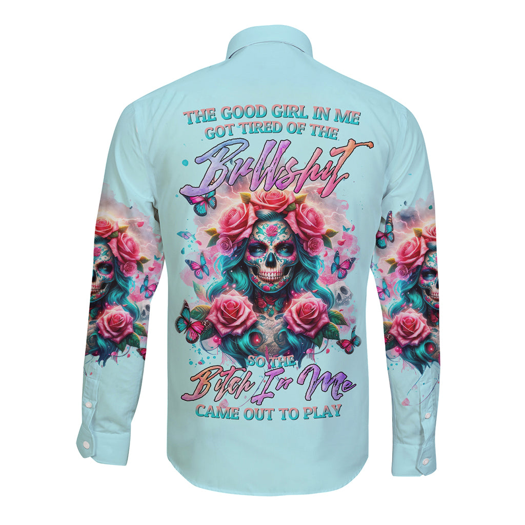 Rose Skull Long Sleeve Button Shirt The Good Girl In Me Got Tired Of The Bullshit - Wonder Print Shop