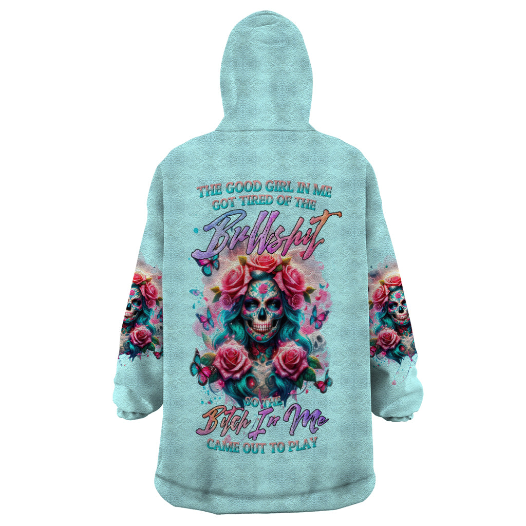 Rose Skull Wearable Blanket Hoodie The Good Girl In Me Got Tired Of The Bullshit