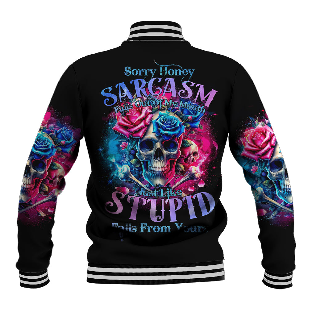 Rose SKull Baseball Jacket Sorry Honey Sarcasm Falls Out Of My Mouth Just Like Stupid Fall From Your - Wonder Print Shop