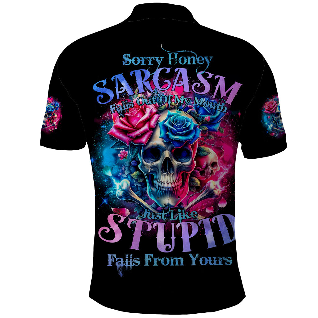 Rose SKull Polo Shirt Sorry Honey Sarcasm Falls Out Of My Mouth Just Like Stupid Fall From Your - Wonder Print Shop