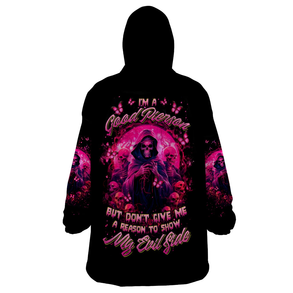 Reaper Skull Wearable Blanket Hoodie I'm A Good Person But Don't Give Me A Reason To Show My Evil