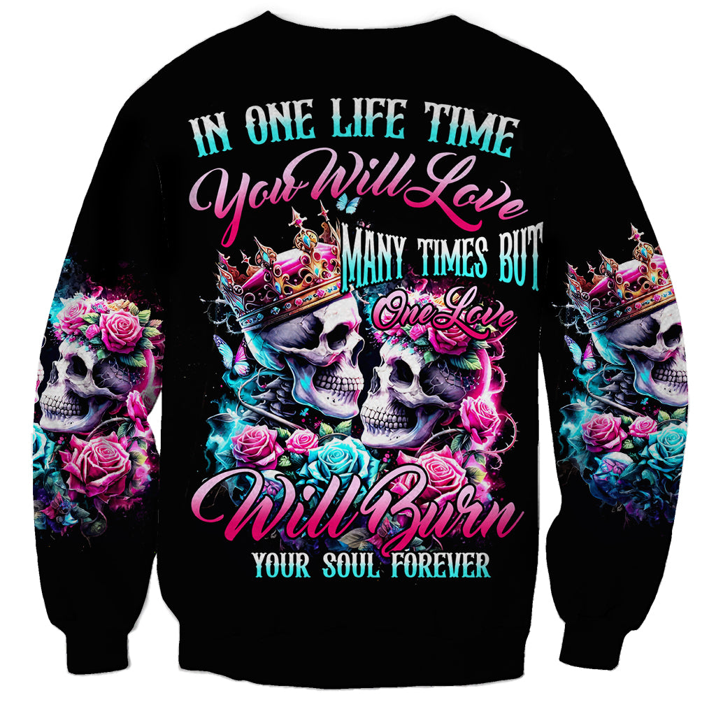 Couple Skull Sweatshirt In One Life Time You Will Love Many Time But One Love