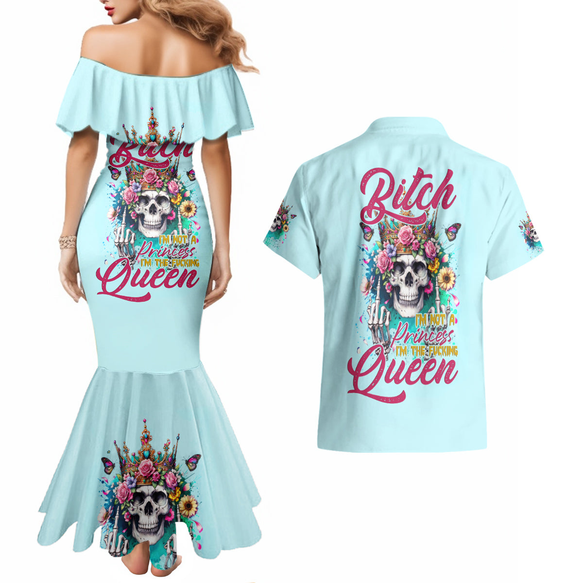 Skull Fairy Couples Matching Mermaid Dress and Hawaiian Shirt Bitch I'm Not A Princess I'm The Fucking Queen - Wonder Print Shop