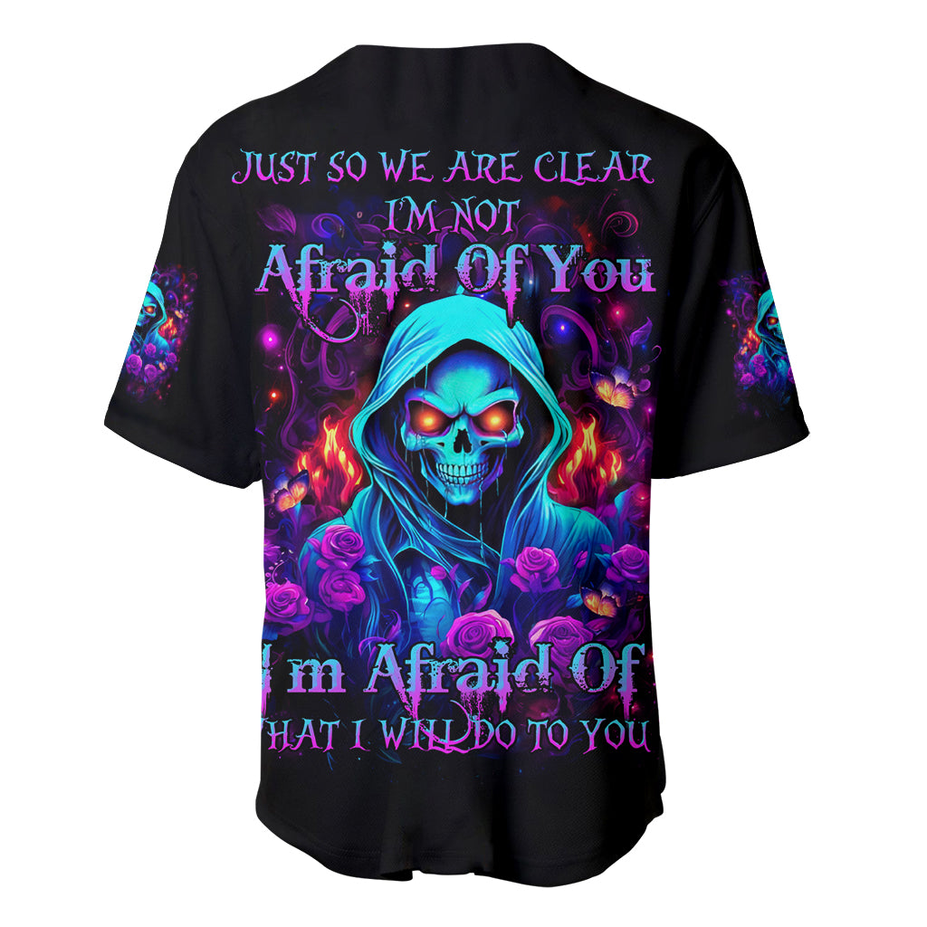 Rose Skull Baseball Jersey Just So We Are Clear I'm Not Afraid Of You - Wonder Print Shop