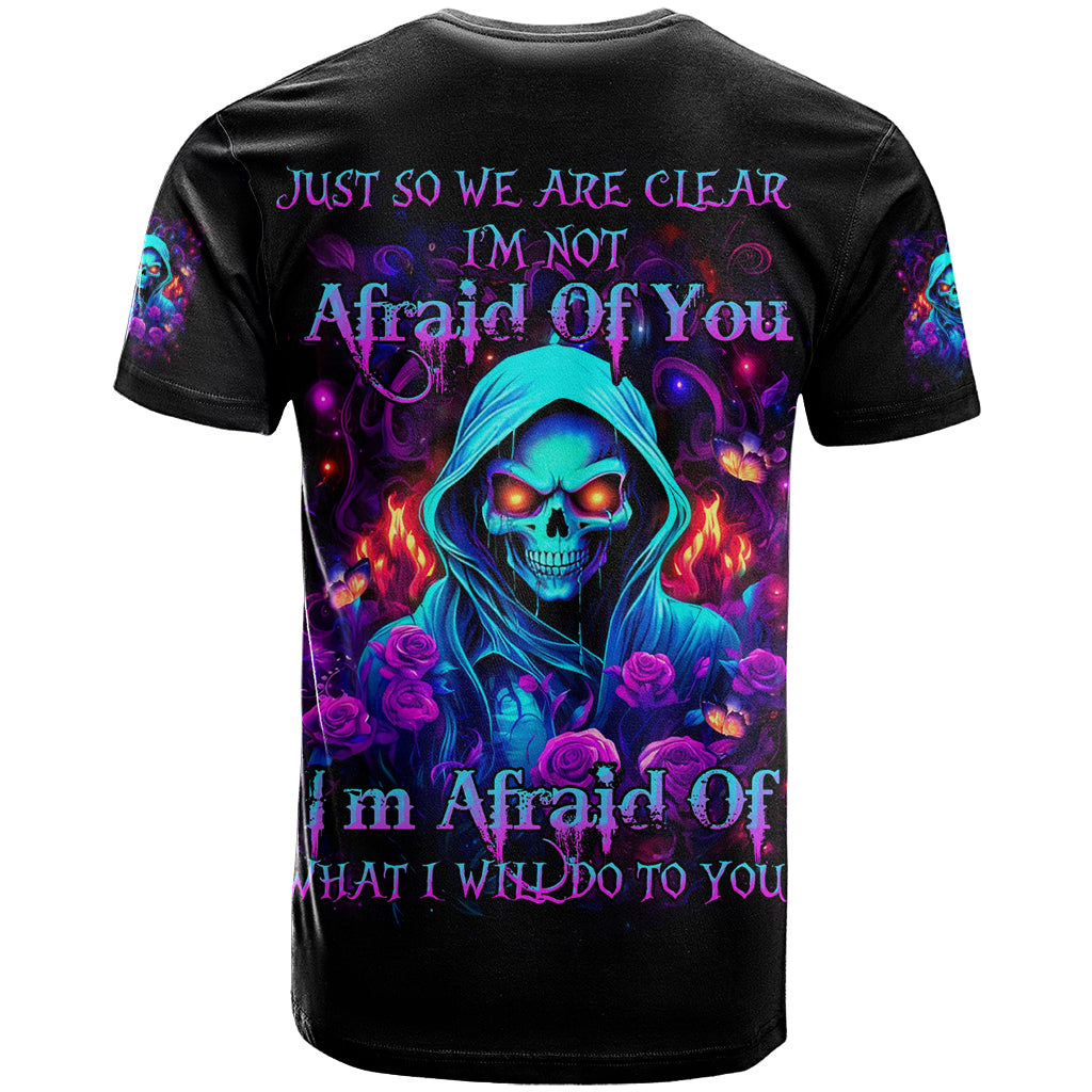 Rose Skull T Shirt Just So We Are Clear I'm Not Afraid Of You