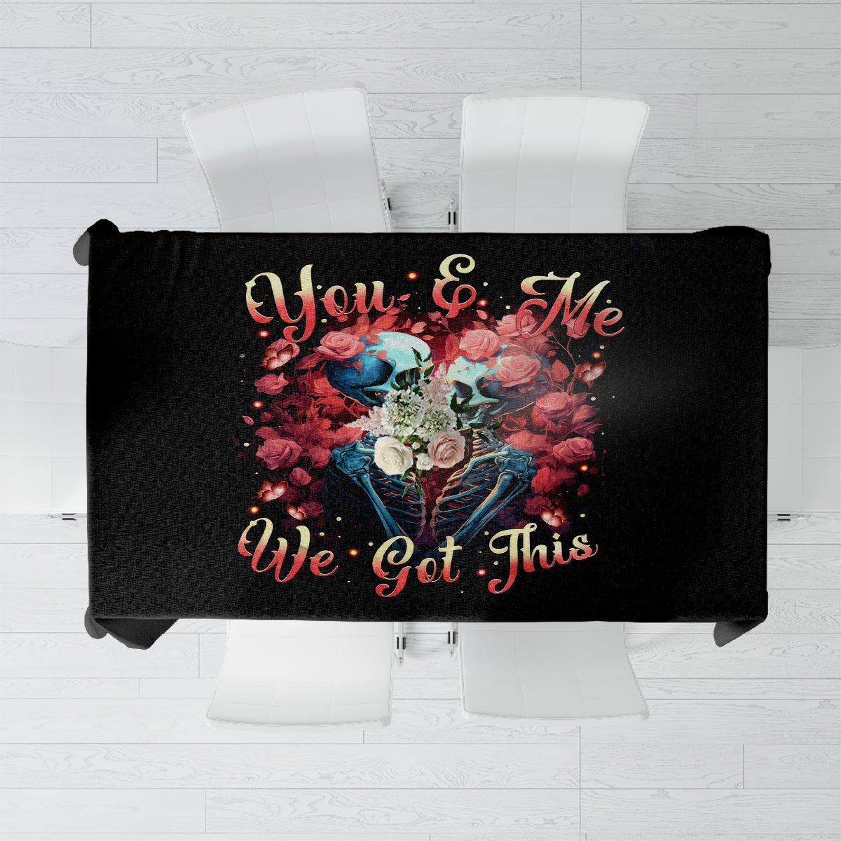 Black skull tablecloth with "You & Me We Got This" text and floral skull graphic