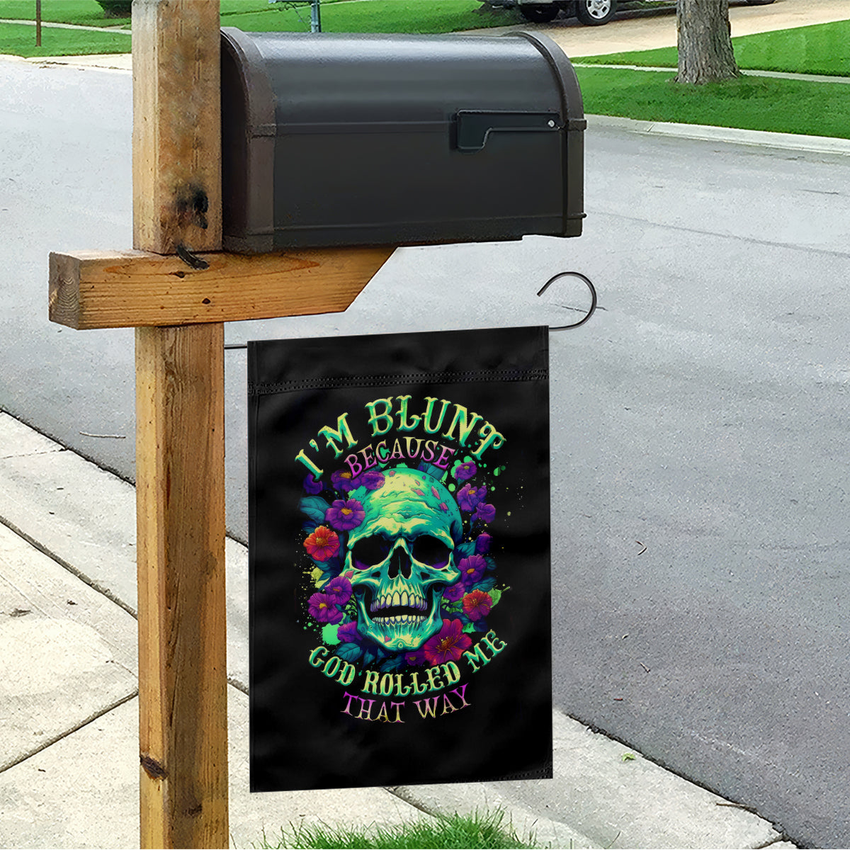 Flower Skull Garden Flag I Blunt Because God Rolled Me That Way - Wonder Print Shop