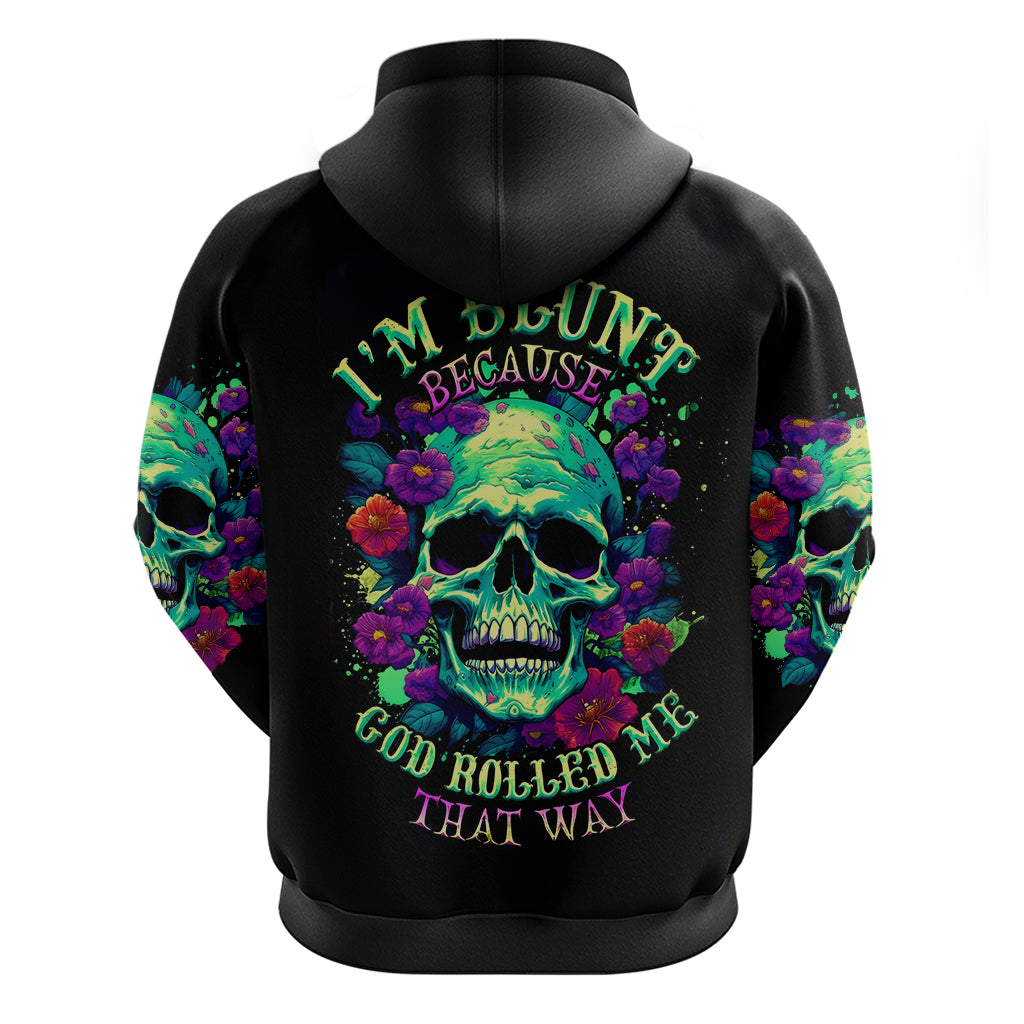 Flower Skull Hoodie I Blunt Because God Rolled Me That Way - Wonder Print Shop