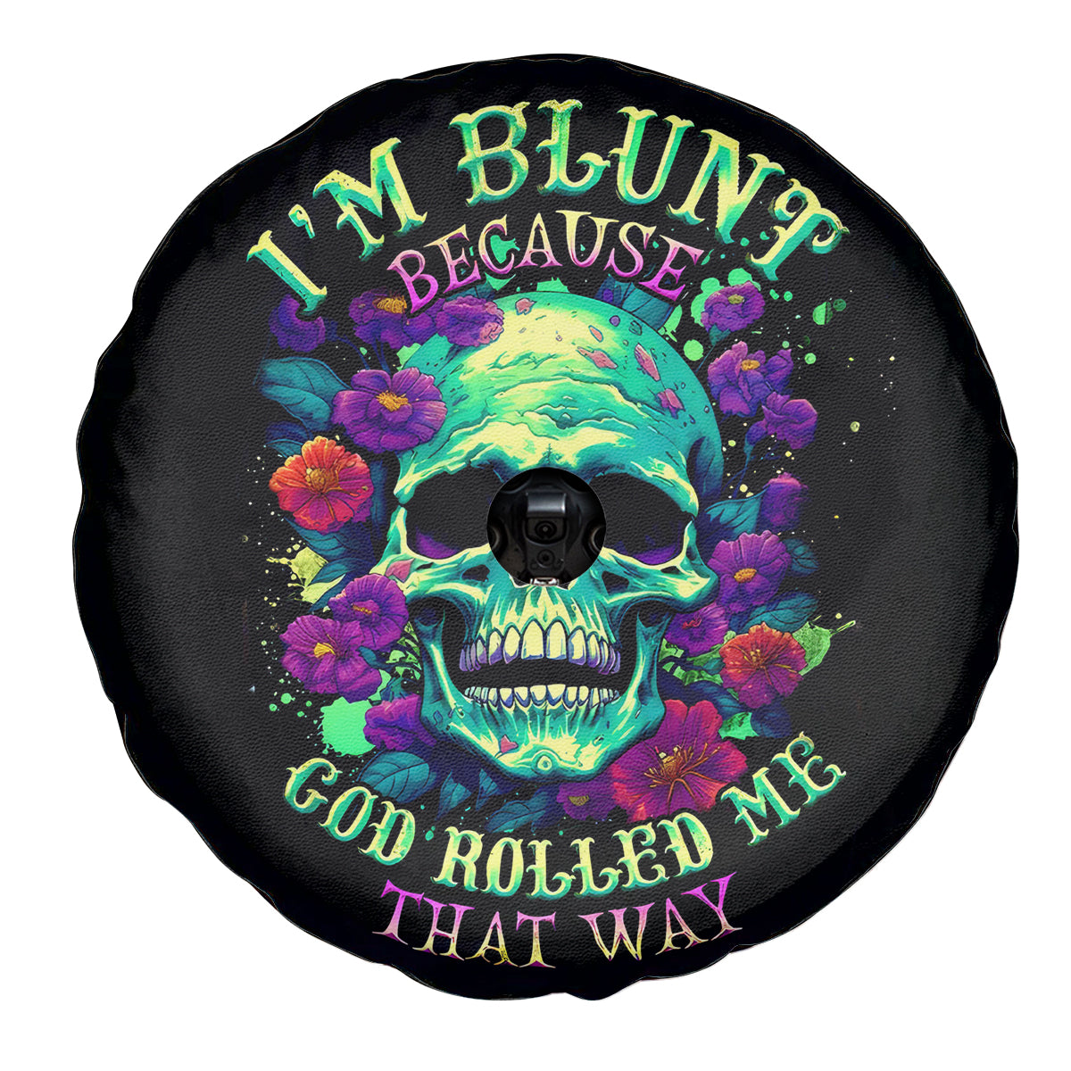 Flower Skull Spare Tire Cover I Blunt Because God Rolled Me That Way - Wonder Print Shop