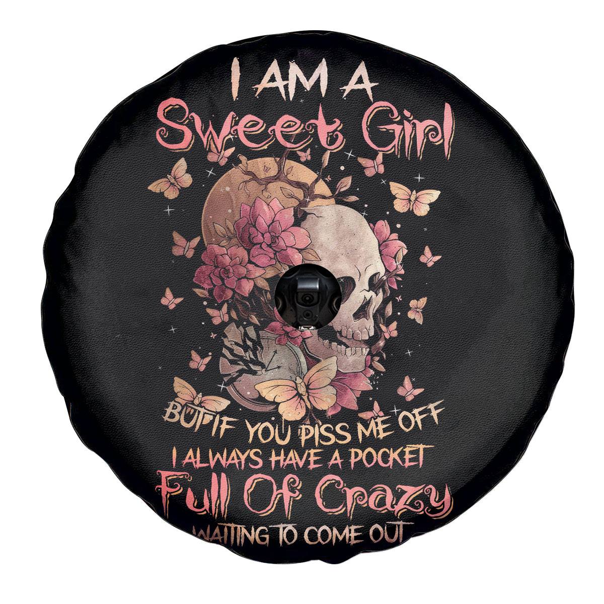 Flower Skull Spare Tire Cover Iam A Sweet Girl Full Of Crazy - Wonder Print Shop