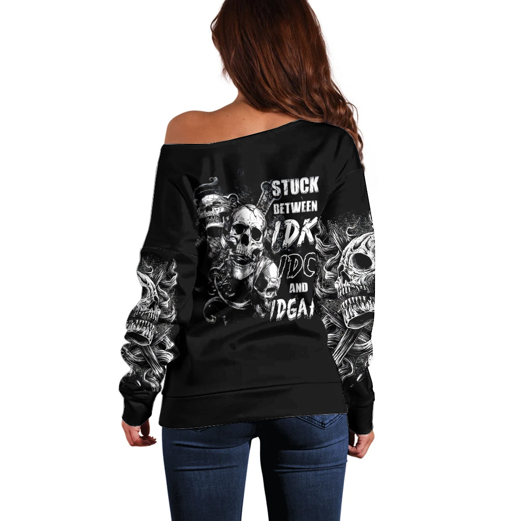 Three Skull Off Shoulder Sweater Stuck Between Idk Idc And Idgaf - Wonder Print Shop