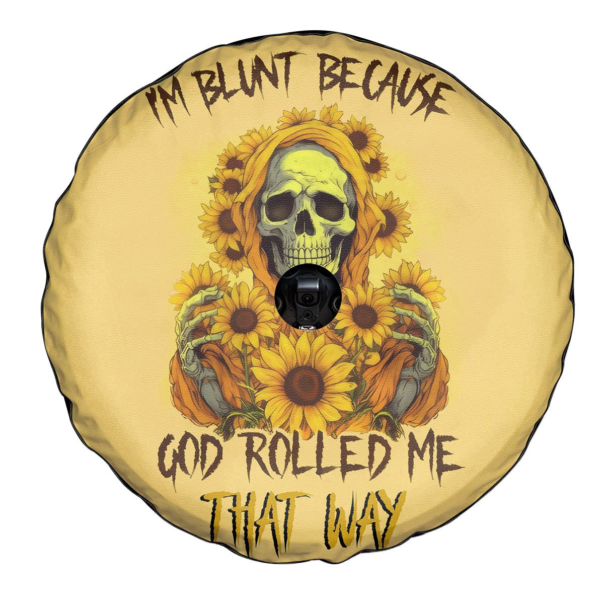 Sunflower Skull Spare Tire Cover I'm Blunt Because God Rolled Me That Way - Wonder Print Shop