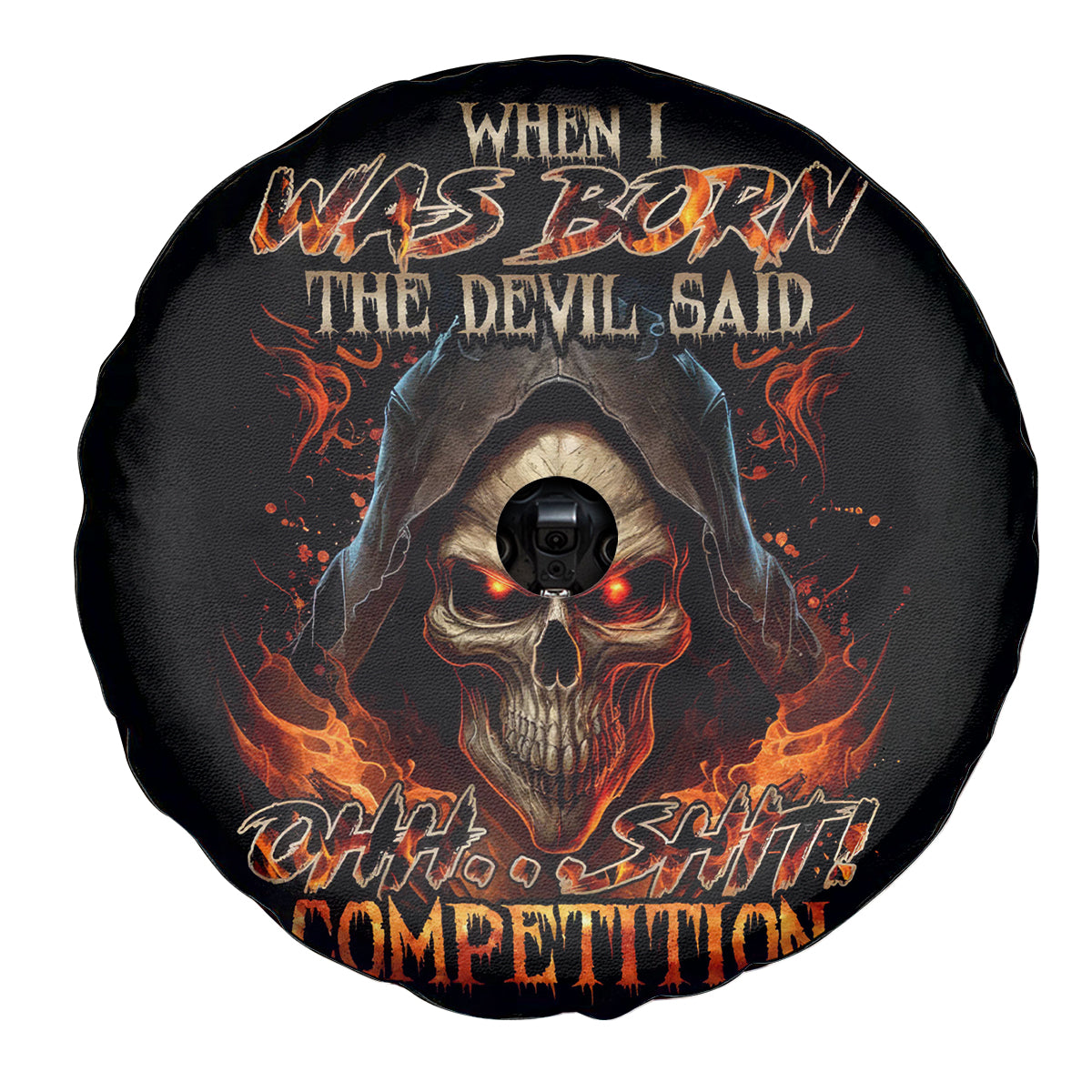 Flame Skull Spare Tire Cover When I Was Born The Devil Said Oh Shit Compettion - Wonder Print Shop