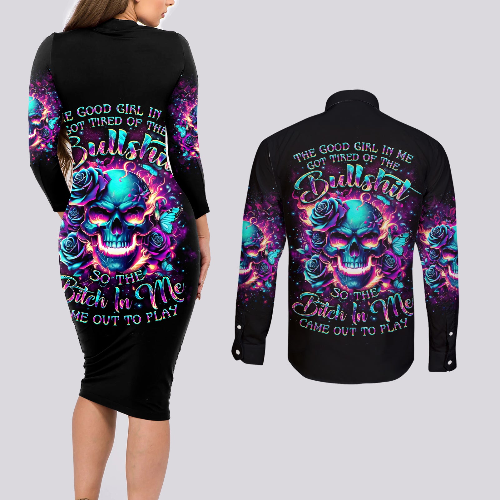 Rose Skull Couples Matching Long Sleeve Bodycon Dress and Long Sleeve Button Shirt The Good Girl In Me Got Tired Of The Bullshit So The Bitch In Me Came Out To Play - Wonder Print Shop