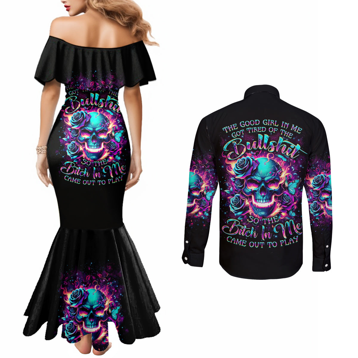 Rose Skull Couples Matching Mermaid Dress and Long Sleeve Button Shirt The Good Girl In Me Got Tired Of The Bullshit So The Bitch In Me Came Out To Play