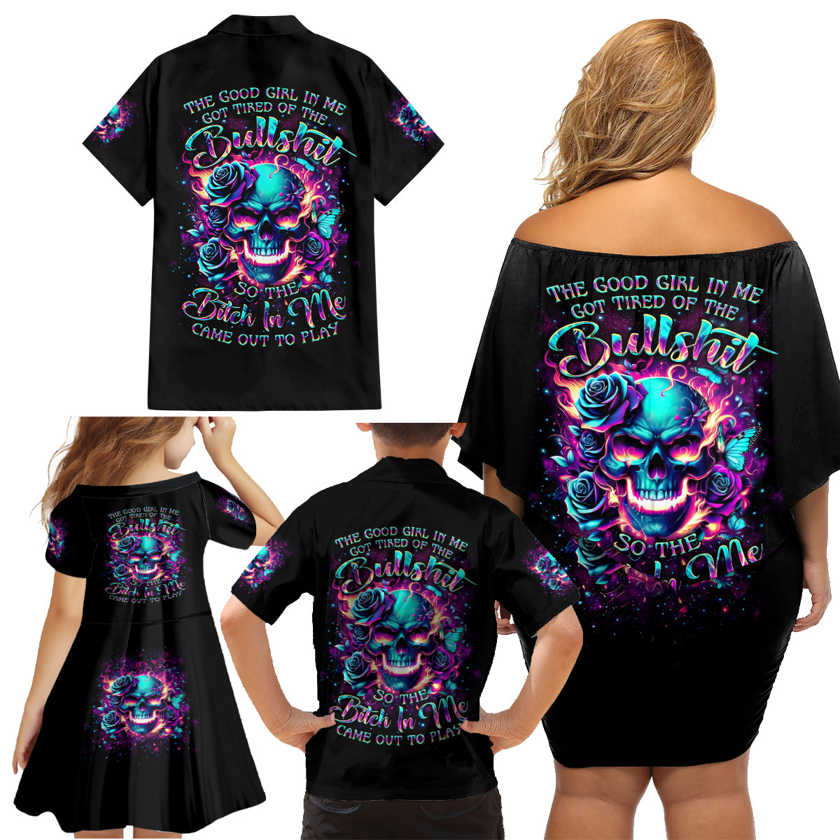 Rose Skull Family Matching Off Shoulder Short Dress and Hawaiian Shirt The Good Girl In Me Got Tired Of The Bullshit So The Bitch In Me Came Out To Play - Wonder Print Shop