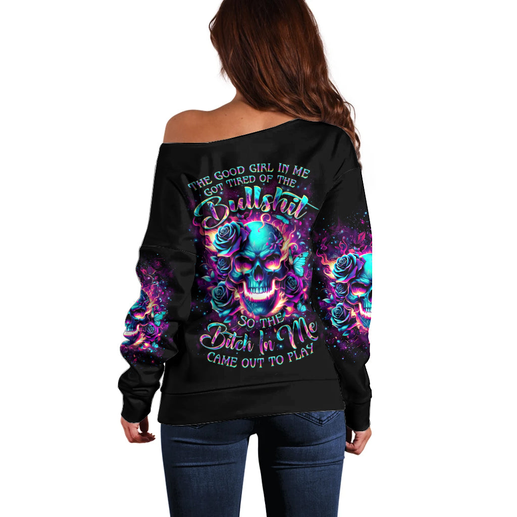 Rose Skull Off Shoulder Sweater The Good Girl In Me Got Tired Of The Bullshit So The Bitch In Me Came Out To Play - Wonder Print Shop