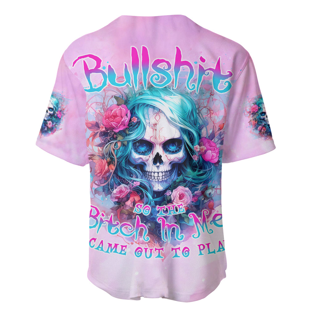 Rose Skull Baseball Jersey Bullshit So The Bitch In Me Come Out To Play - Wonder Print Shop