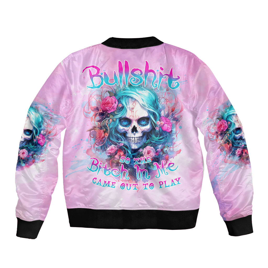 Rose Skull Bomber Jacket Bullshit So The Bitch In Me Come Out To Play - Wonder Print Shop