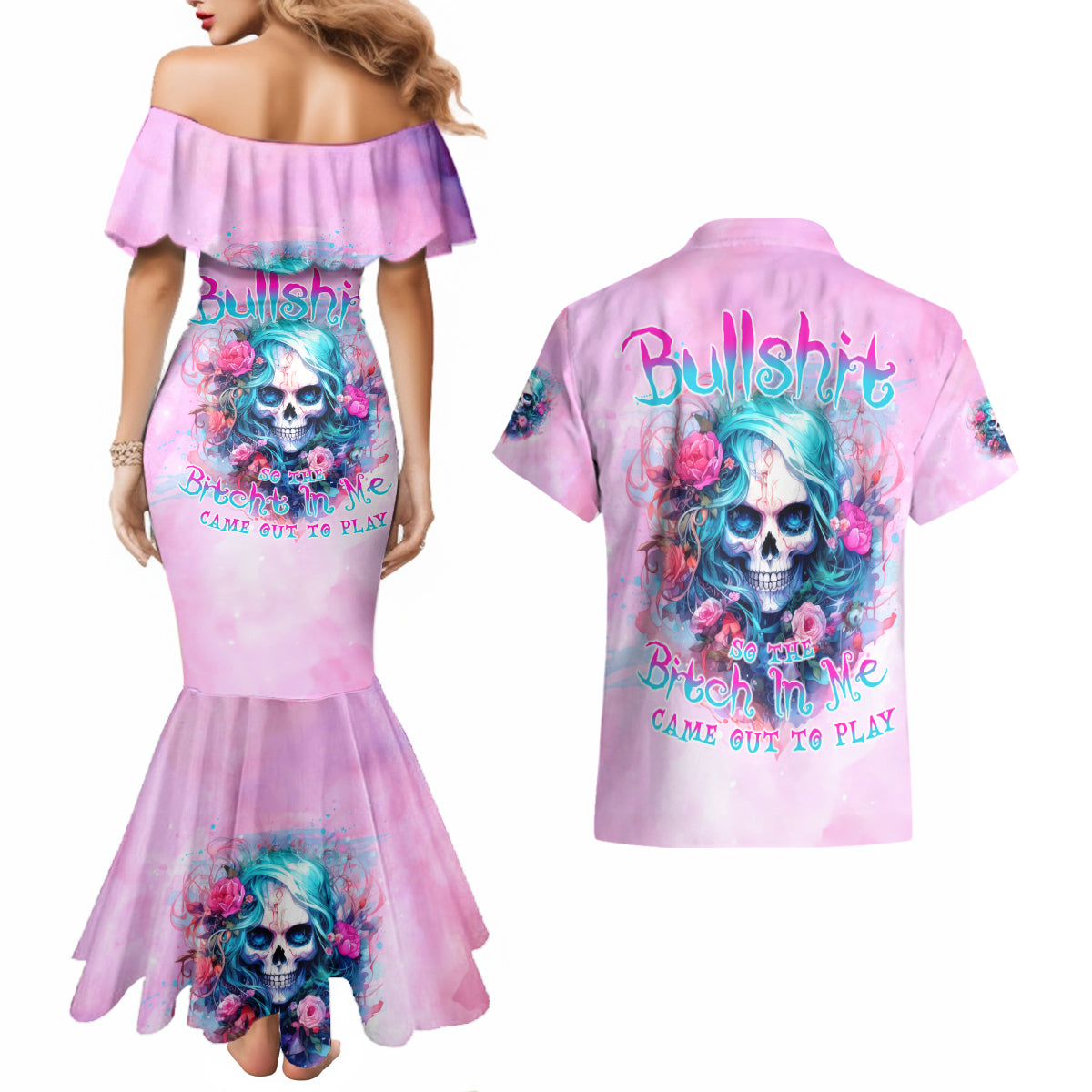 Rose Skull Couples Matching Mermaid Dress and Hawaiian Shirt Bullshit So The Bitch In Me Come Out To Play - Wonder Print Shop