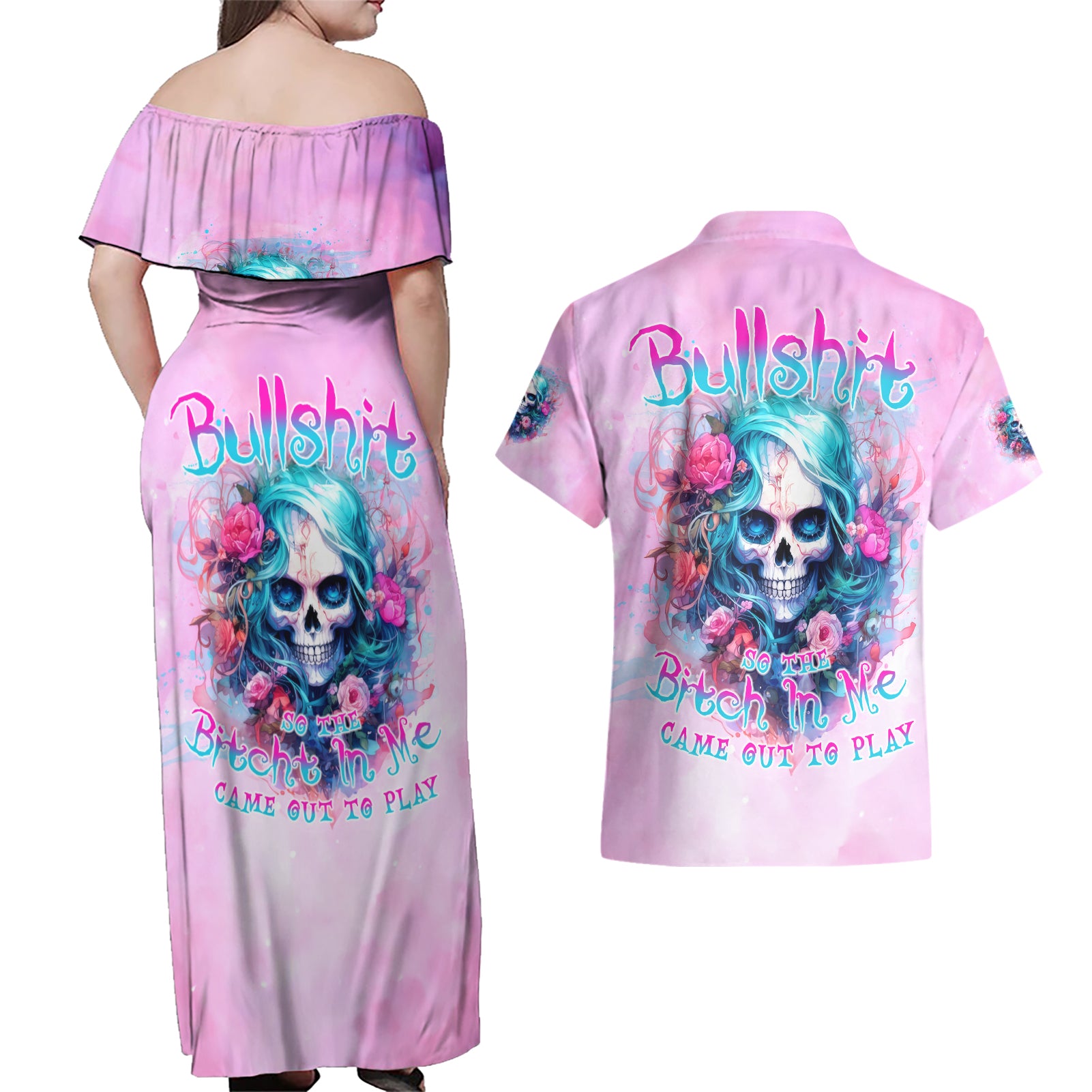 Rose Skull Couples Matching Off Shoulder Maxi Dress and Hawaiian Shirt Bullshit So The Bitch In Me Come Out To Play - Wonder Print Shop