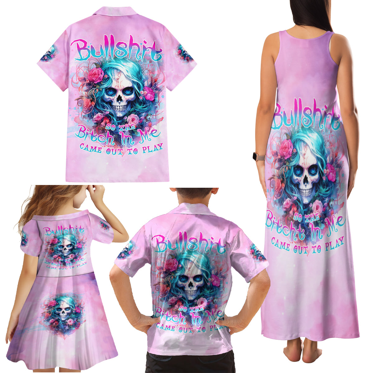 Rose Skull Family Matching Tank Maxi Dress and Hawaiian Shirt Bullshit So The Bitch In Me Come Out To Play - Wonder Print Shop