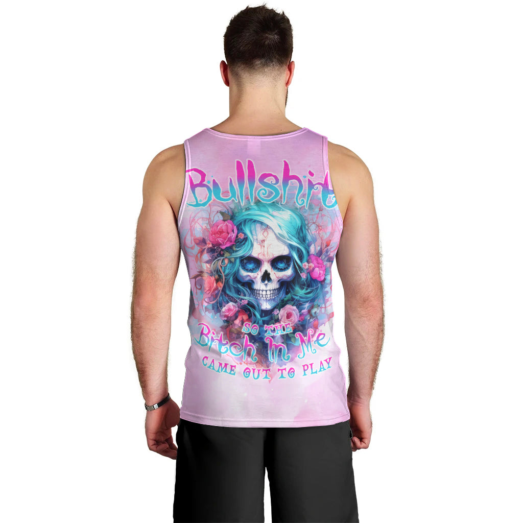 Rose Skull Men Tank Top Bullshit So The Bitch In Me Come Out To Play - Wonder Print Shop