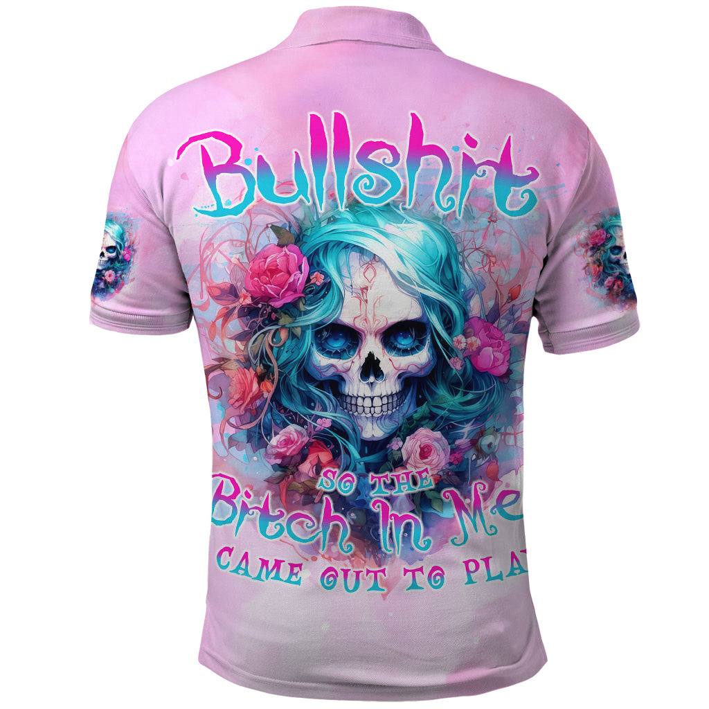 Rose Skull Polo Shirt Bullshit So The Bitch In Me Come Out To Play - Wonder Print Shop