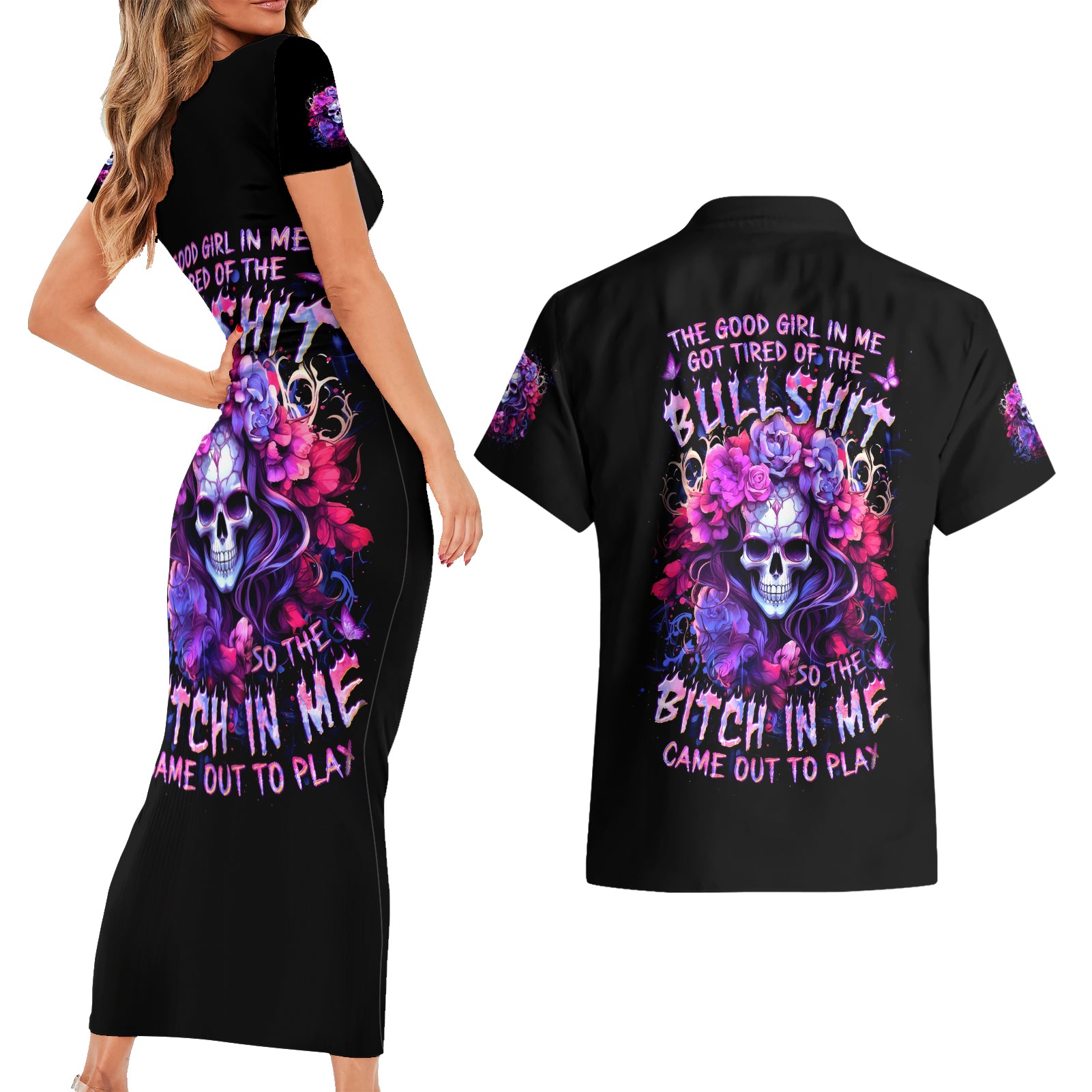 Flower Skull Couples Matching Short Sleeve Bodycon Dress and Hawaiian Shirt The Good Girl In Me Got Tired Of The Bullshit So The Bitch In Me Came Out To Play - Wonder Print Shop