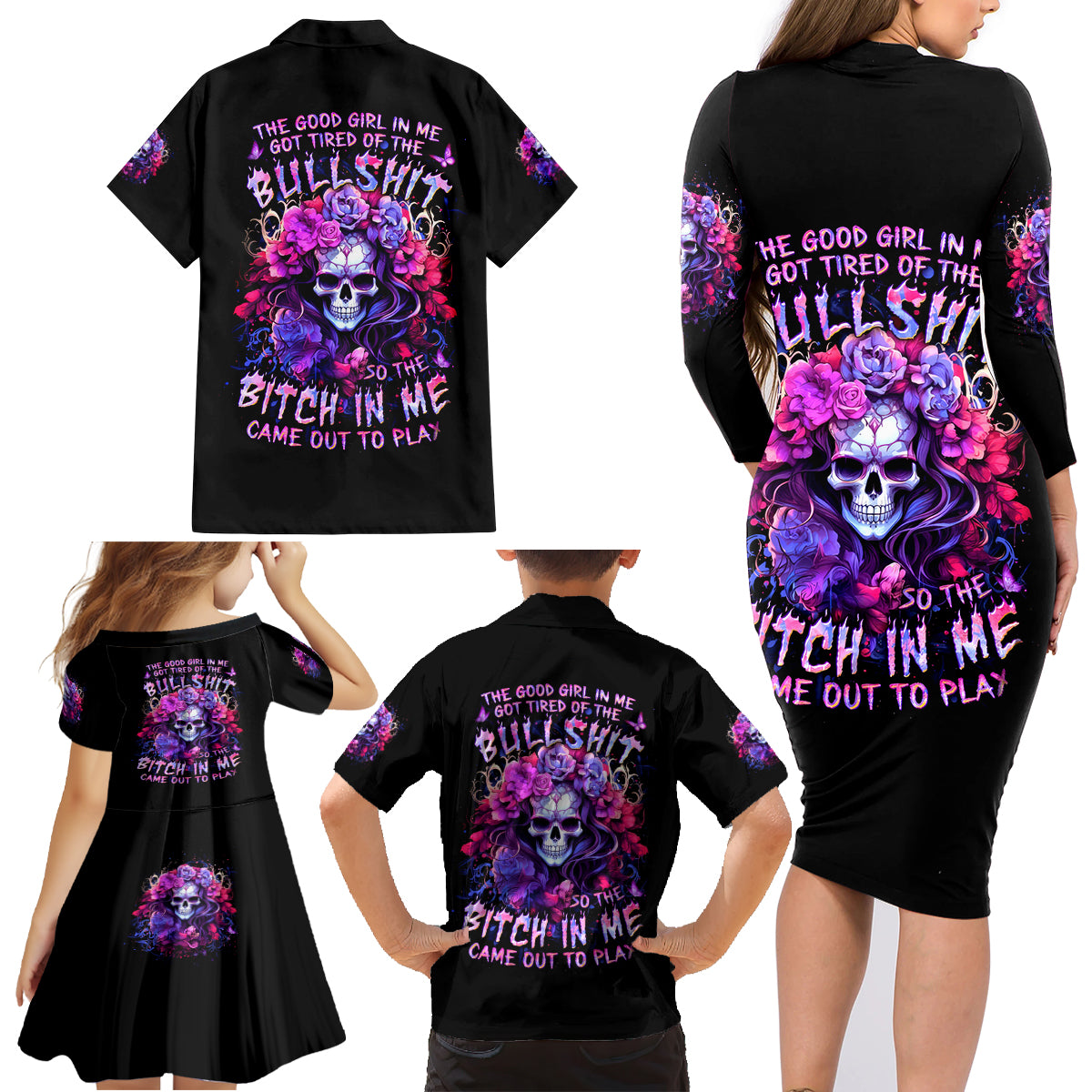 Flower Skull Family Matching Long Sleeve Bodycon Dress and Hawaiian Shirt The Good Girl In Me Got Tired Of The Bullshit So The Bitch In Me Came Out To Play - Wonder Print Shop