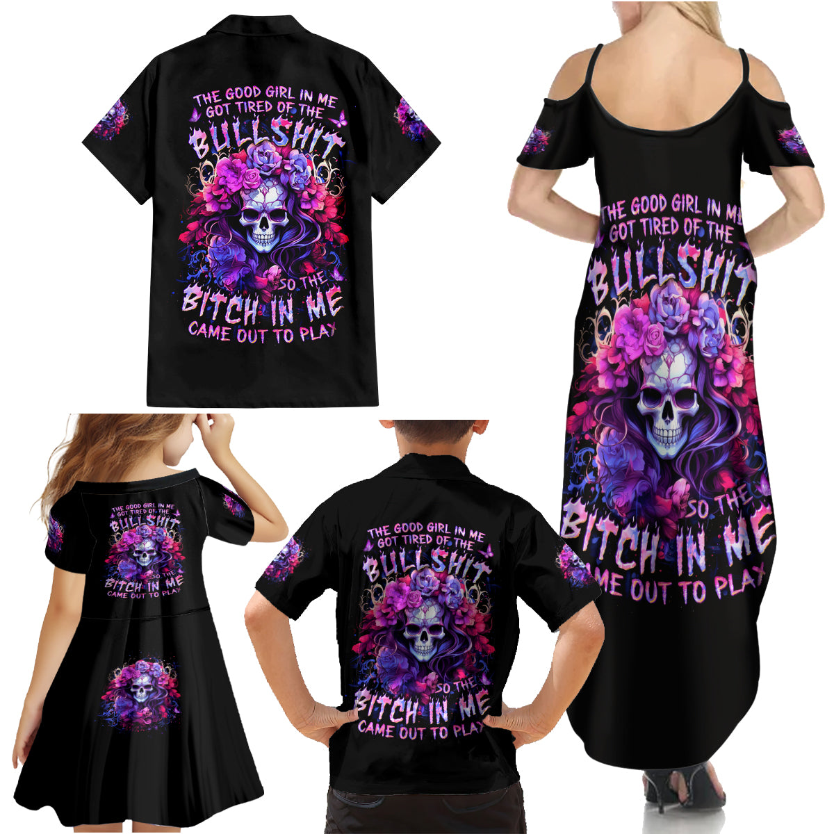 Flower Skull Family Matching Summer Maxi Dress and Hawaiian Shirt The Good Girl In Me Got Tired Of The Bullshit So The Bitch In Me Came Out To Play - Wonder Print Shop