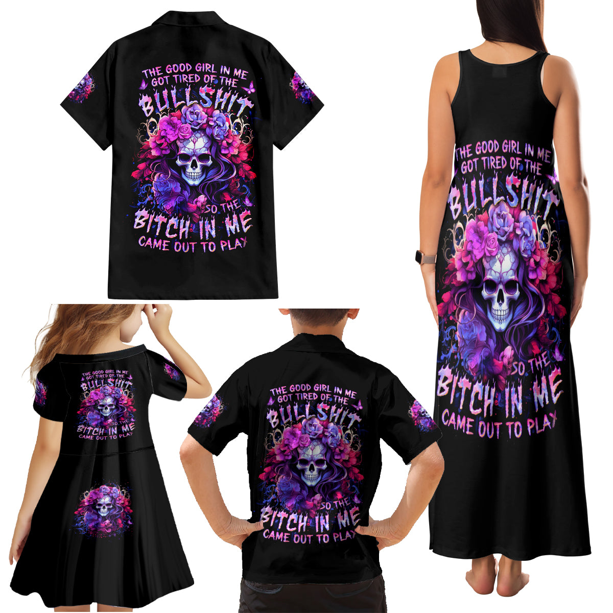 Flower Skull Family Matching Tank Maxi Dress and Hawaiian Shirt The Good Girl In Me Got Tired Of The Bullshit So The Bitch In Me Came Out To Play - Wonder Print Shop