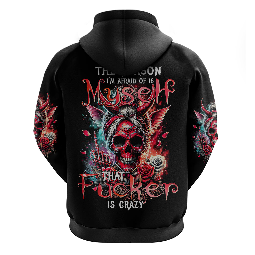 Devil Skull Zip Hoodie The Perseon I Afraid Of Is Myself That Fucker Is Crazy