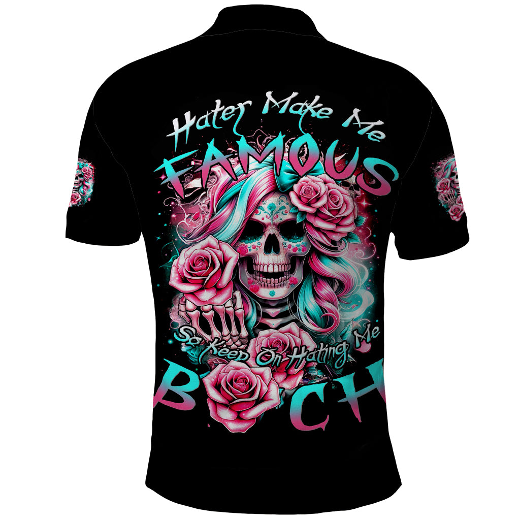 Rose Skull Polo Shirt Hater Make Me Famous So Keep On Hating Me Bitch - Wonder Print Shop