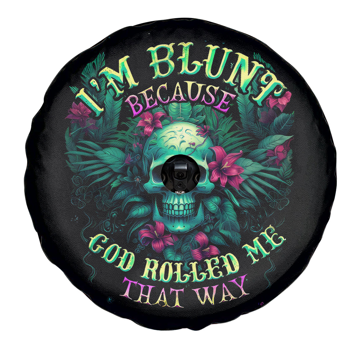 Tropical Skull Spare Tire Cover I'm Blunt Because God Rolled Me That Way - Wonder Print Shop