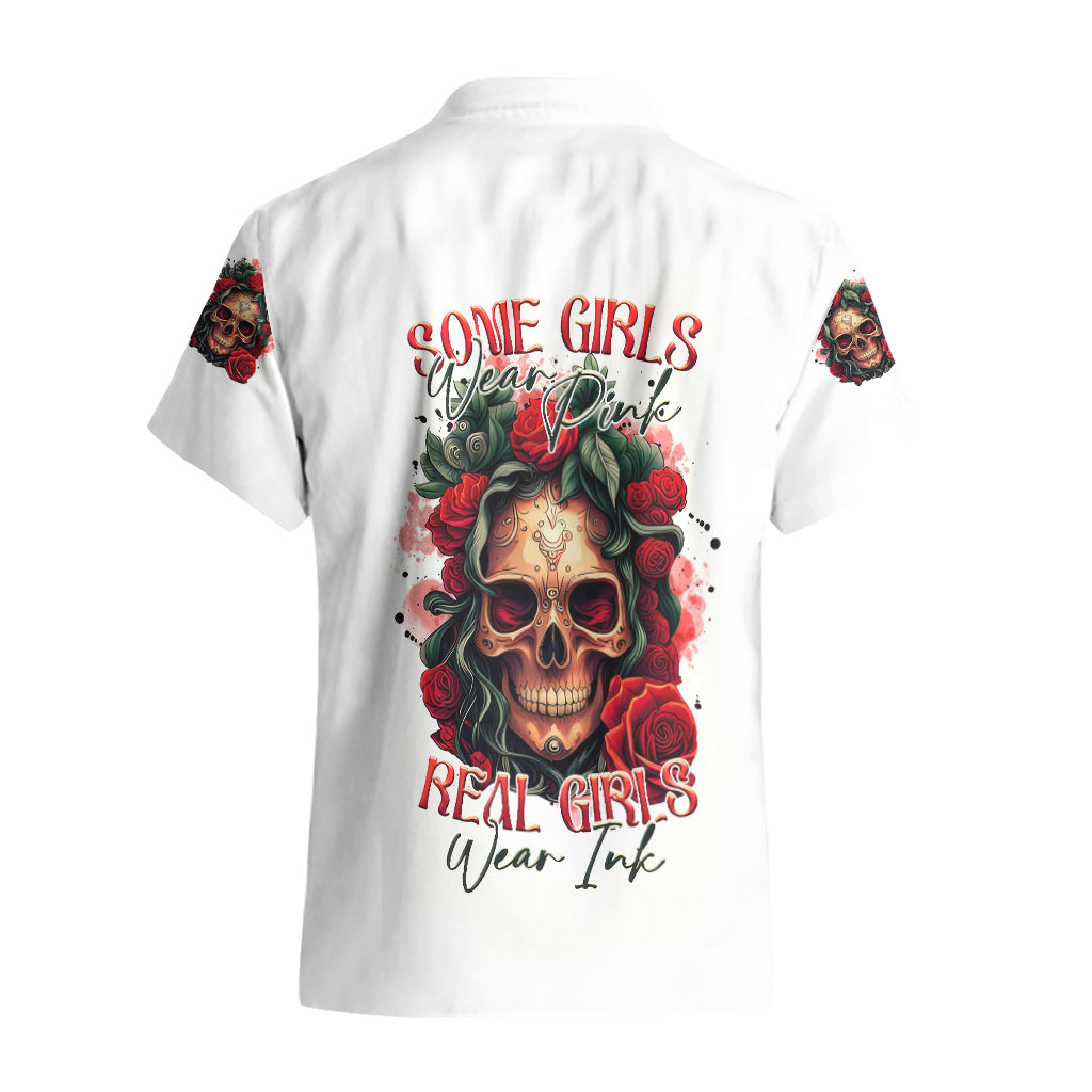 Rose Skull Hawaiian Shirt Some Girl Wear Pink Real Girl Wear Ink - Wonder Print Shop