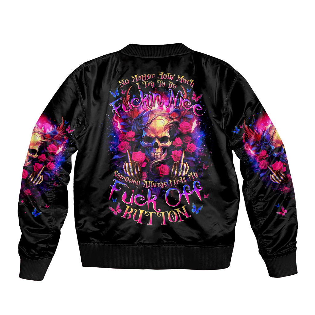 Rose Skull Bomber Jacket No Matter How Much I Try To Be Fucking Nice - Wonder Print Shop