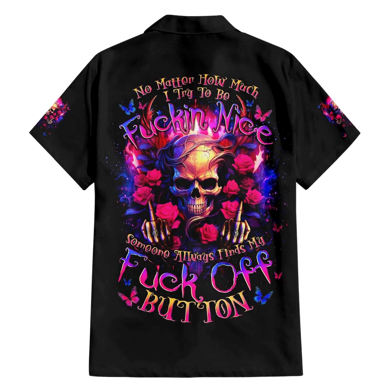 Rose Skull Hawaiian Shirt No Matter How Much I Try To Be Fucking Nice - Wonder Print Shop